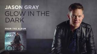 Jason Gray - Glow In the Dark