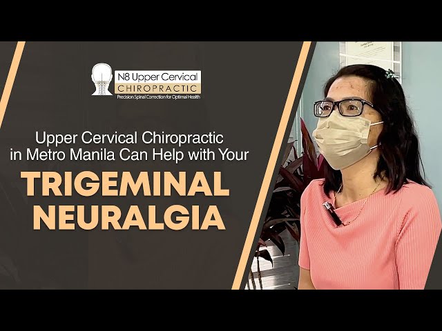 Upper Cervical Chiropractic in Metro Manila Can Help with Your Trigeminal Neuralgia