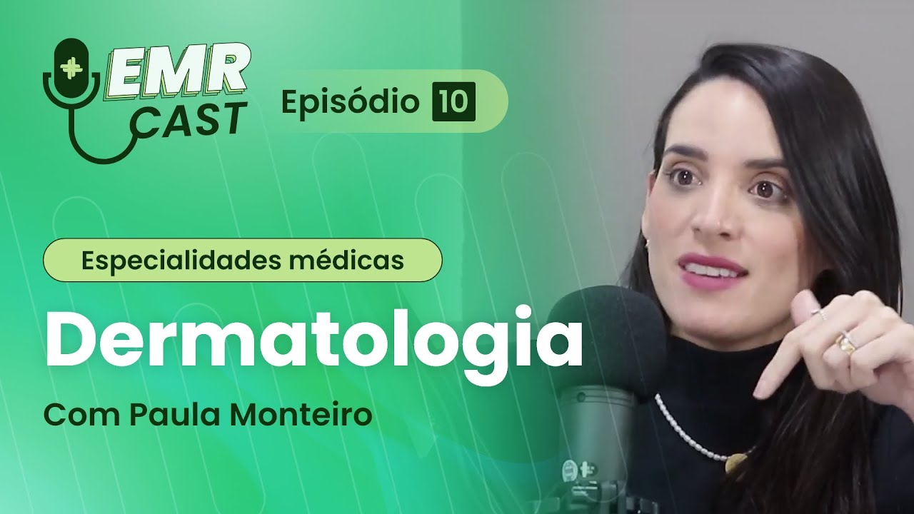 Especialidades Médicas: Dermatologia | EMRCast - Episódio 10