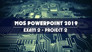 MOS POWERPOINT 2019/365 - EXAM 2 - PROJECT 2 - Tin học Minh Long