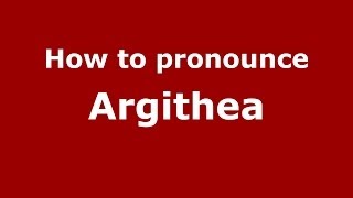 How to pronounce Argithea