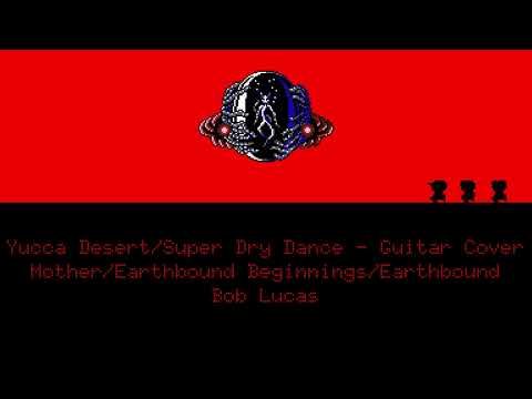 Yucca Desert/Super Dry Dance - Guitar Cover - Mother/Earthbound Beginnings/Earthbound - Bob Lucas