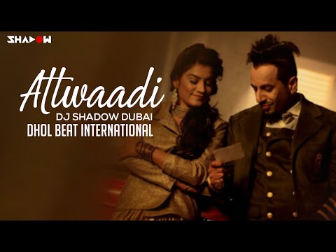 Kaur B feat Jazzy B - Attwaadi | DJ Shadow Dubai & Dhol Beat International Remix