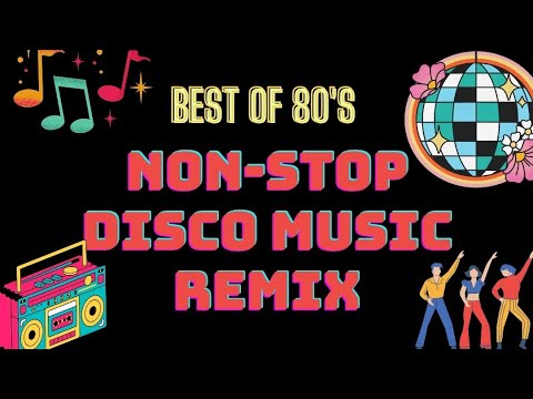 BEST OF 80'S DISCO REMIX NON-STOP |NO COPYRIGHT ????
