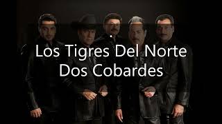Dos Cobardes (Los Tigres Del Norte).