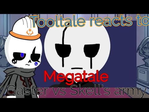 Tooltale reacts to Gaster VS Skell's army megatale part 6|| undertale Au