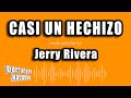 Jerry Rivera - Casi Un Hechizo (Versión Karaoke)