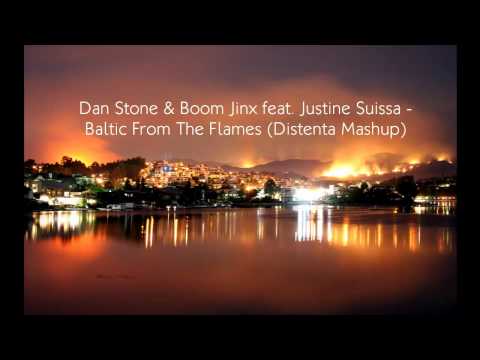 Dan Stone & Boom Jinx feat. Justine Suissa - Baltic From The Flames (Distenta Mashup)
