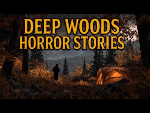 6 Deep Woods Horror Stories So Scary You’ll Cancel the Camping Trip