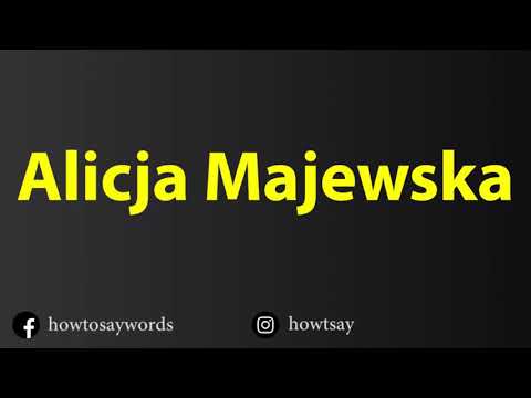How To Pronounce Alicja Majewska