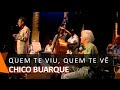 Chico Buarque: Quem Te Viu, Quem Te Vê (DVD Estação Derradeira)