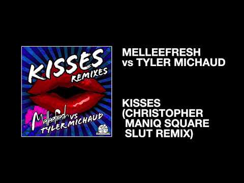 Melleefresh vs Tyler Michaud / Kisses (Christopher Maniq Square Slut Remix)