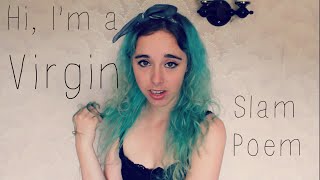 Hi, I&#39;m a virgin | Slam poem (Savannah Brown response)