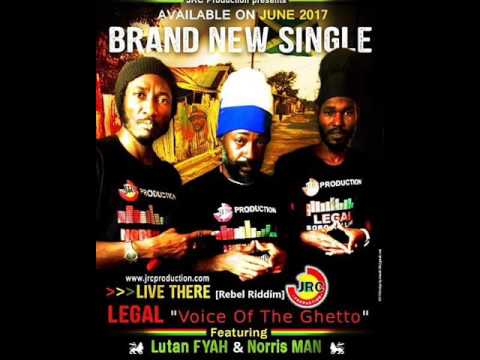 Legal Feat. Lutan Fyah & Norris Man - Live there (New Single) (June 2017)
