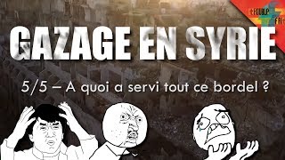 [Gazage en Syrie 5/5] – A quoi a servi tout ce bordel ?