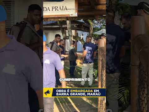 obra embargada em barra grande Maraú bahia