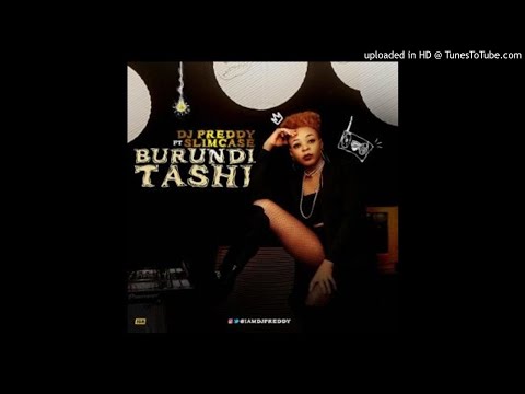 DJ Preddy Feat. Slimcase – Burundi Tashi  (OFFICIAL AUDIO 2017)