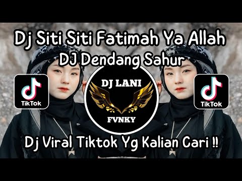 DJ SITI SITI FATIMAH YA ALLAH ~ DJ DENDANG SAHUR TERBARU