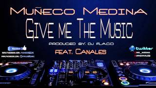 Muneco Medina x Give Me The Music x Feat. Canales (Audio)