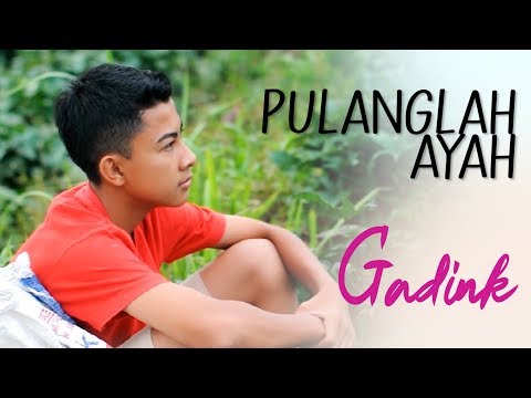 GADINK - PULANGLAH AYAH