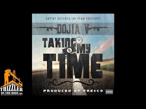 Dojia V - Taking My Time (Prod by FRE$CO) [Thizzler.com Exclusive]