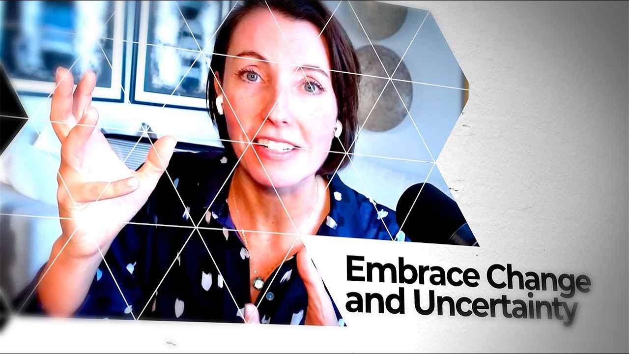 Embracing Change and Uncertainty