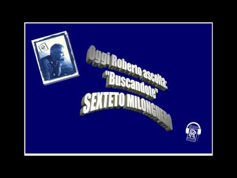 Oggi Roberto Ascolta: SEXTETO MILONGUERO "Buscandote"