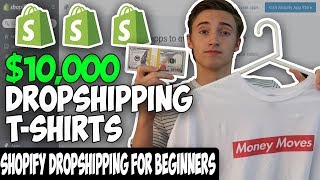 How To Make $10,000 FAST Dropshipping T-Shirts On Shopify For Beginners