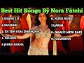 Nora Fatehi All Party Songs💖Nora Fatehi All Songs MP3/Nora Fatehi All Song Audio/NoraFatehi Playlist
