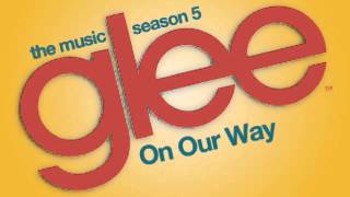 On Our Way (Glee Cast Version) - HQ