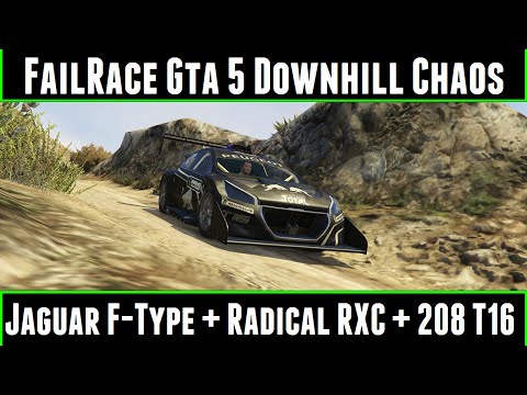 FailRace Gta 5 Downhill Chaos EP 48 Jaguar F-type + Radical RXC + 208 T16