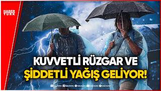 #CANLI - 25 ilde yağışlar devam: Fırtına ve şiddetli sağanak geliyor!