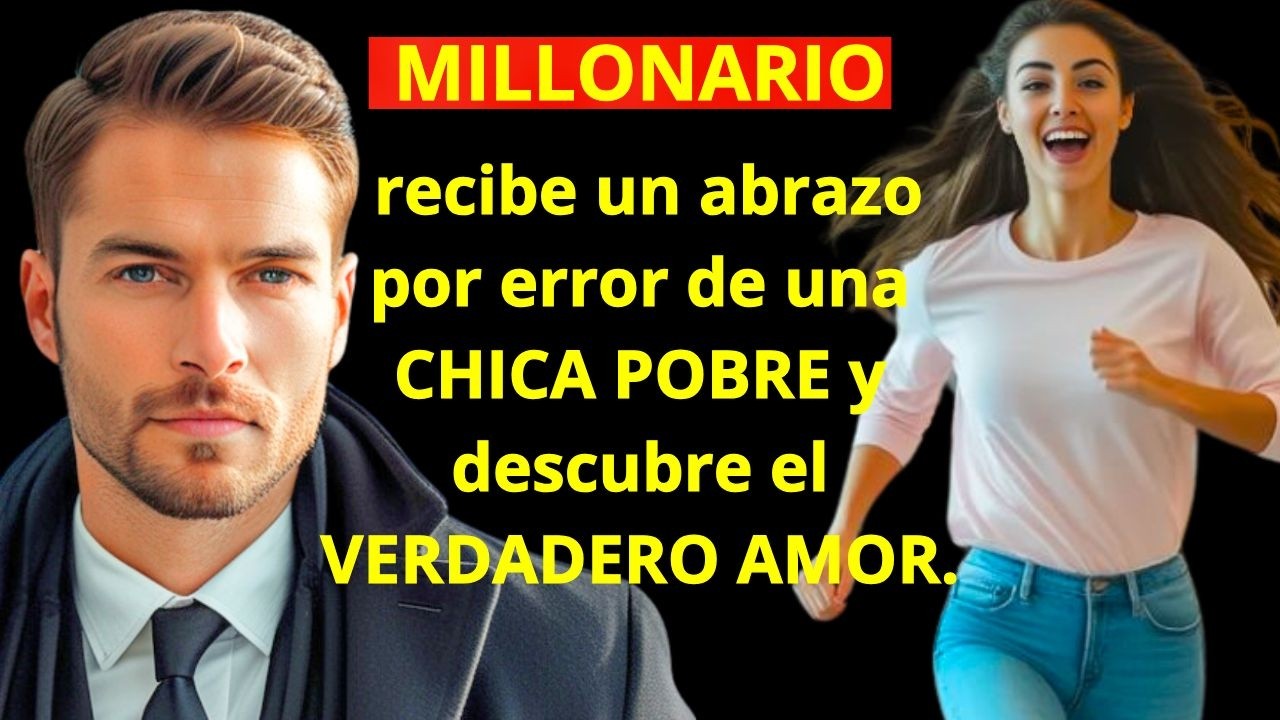 MILLONARIO recibe un abrazo por error de una CHICA POBRE y descubre el VERDADERO AMOR