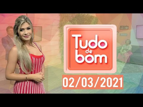 Tudo de Bom (02/03/2021)