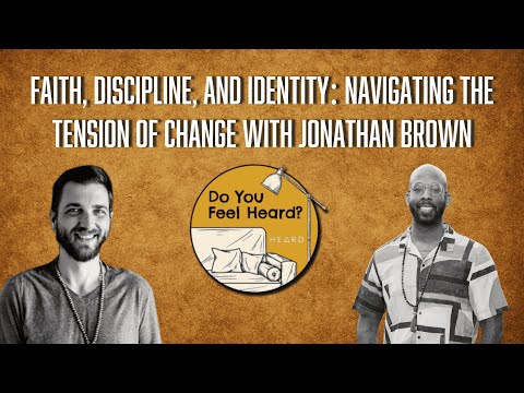 Faith, Discipline, and Identity: Navigating the Tension of Change with Jonathan Brown