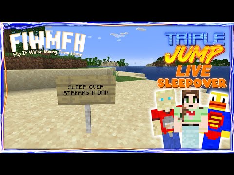 TripleJump VODs - SLEEPOVER STREAM! - Minecraft [Part 1] | TripleJump Live!