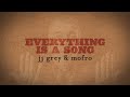 JJ Grey & Mofro - Everything is a Song - Lyric ...