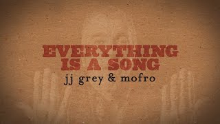 JJ Grey &amp; Mofro - Everything is a Song - Lyric Video