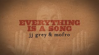 JJ Grey &amp; Mofro - Everything is a Song - Lyric Video