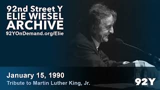 Elie Wiesel: Tribute to Martin Luther King, Jr. | 92nd Street Y Elie Wiesel Archive