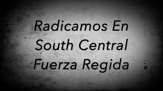 Radicamos En South Central - Fuerza Regida (Letra)