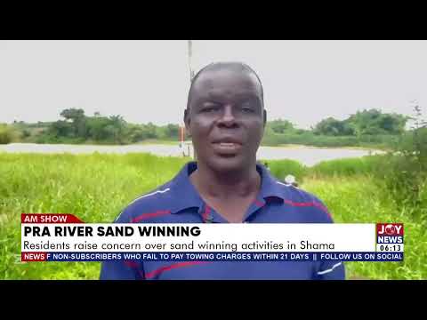 Pra River Sand Winning: Residents raise concern over sand winning activities in Shama