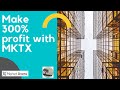 Make 300 Profit With MKTX