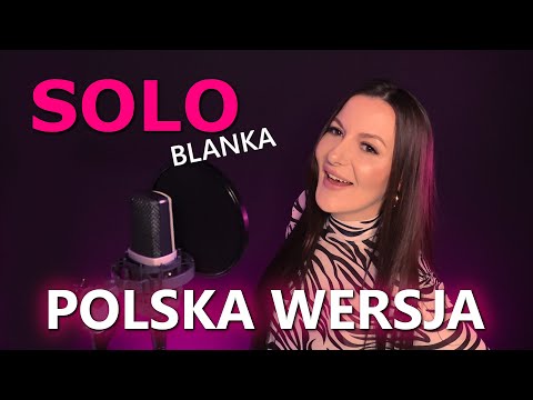 SOLO - Blanka PO POLSKU | POLISH VERSION | Poland Eurovision 2023