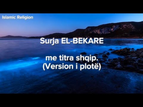 Surja EL-BEKARE - Me titra Shqip (Version i plotë)