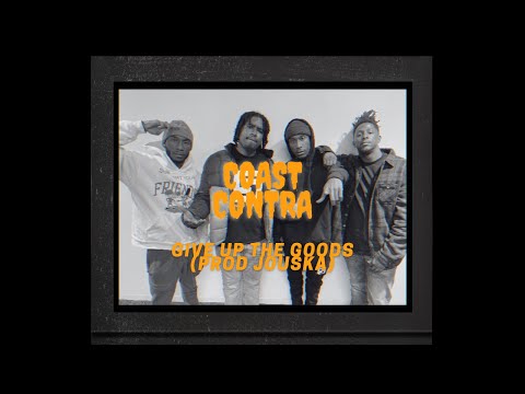 COAST CONTRA   Give Up The Goods (Prod Jouska)