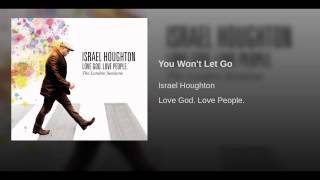 &quot;You Won&#39;t Let Go&quot; — Israel Houghton