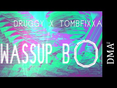Druggy x Tombfixxa - WassUp Boi?