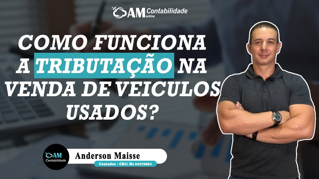 COMO FUNCIONA TRIBUTAÇÃO NA VENDA DE VEICULOS USADOS?