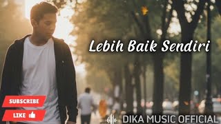 Download lagu LEBIH BAIK SENDIRI | LAGU GALAU MENYAYAT HATI (Original lyrik by Dika Music ) mp3